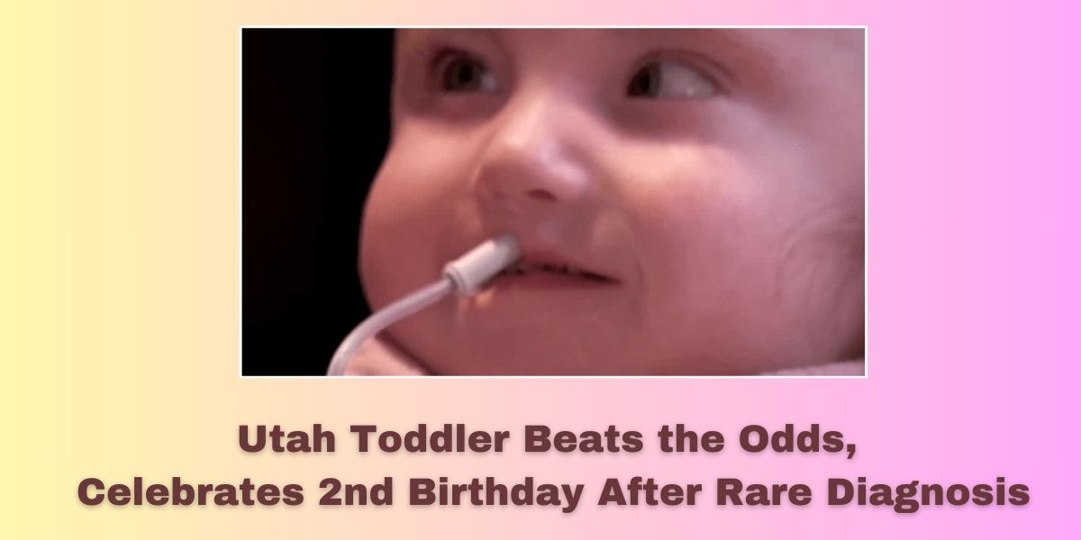 Utah Toddler Beats the Odds, Celebrates 2nd Birthday After Rare Diagnosis