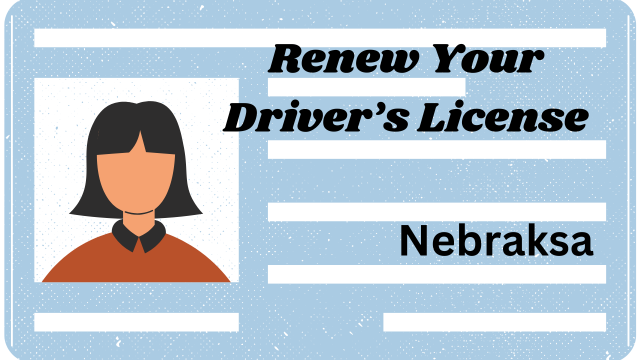 How to Renew Your Driver’s License in Nebraksa: What You Need to Know